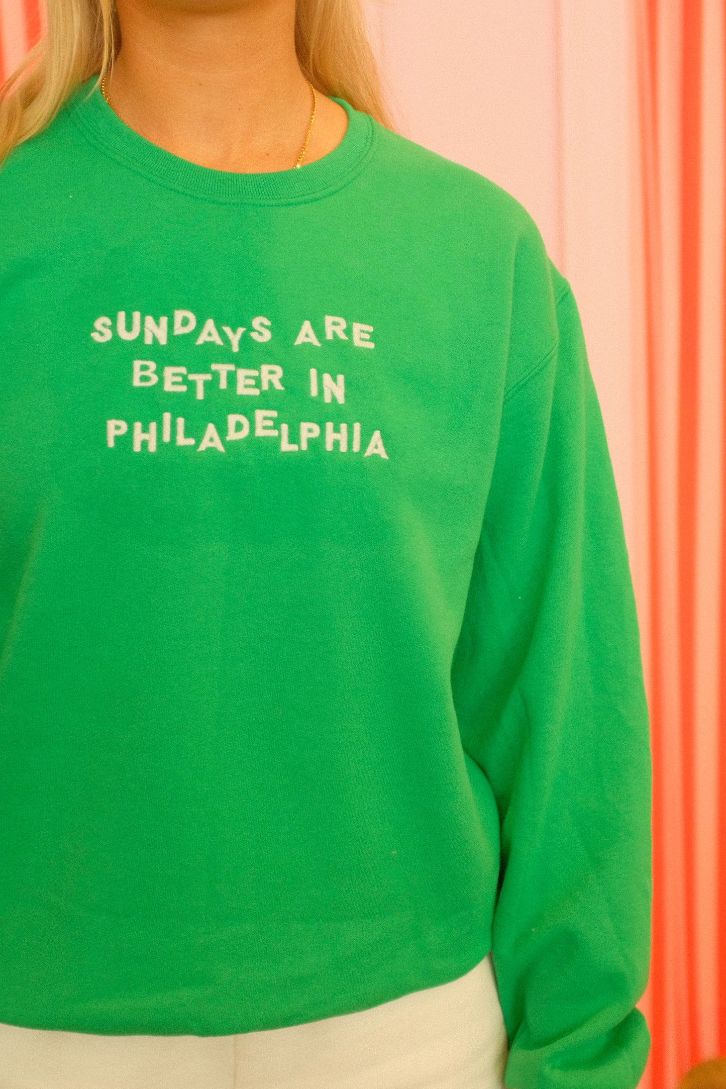 SUNDAYS ARE BETTER IN PHILADELPHIA sweatshirt