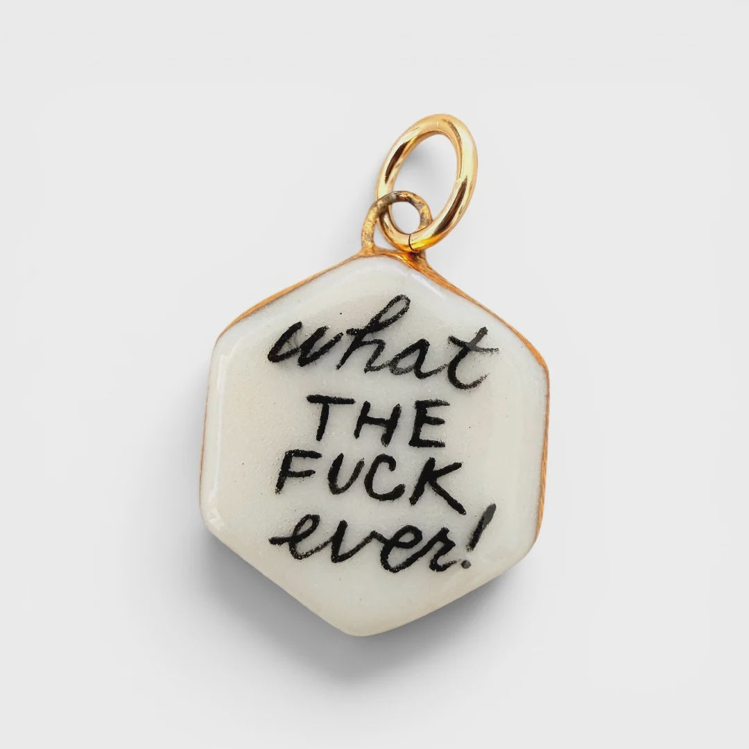 What the Fuck Ever Charm