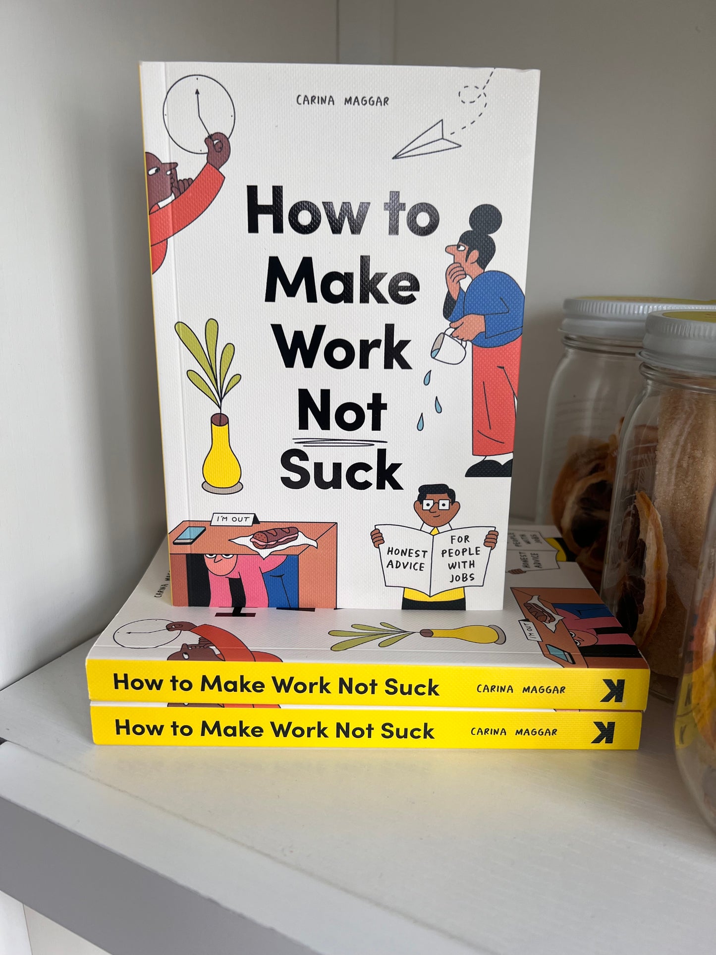 How to Make Work Not Suck: Honest Advice for People with Jobs LP