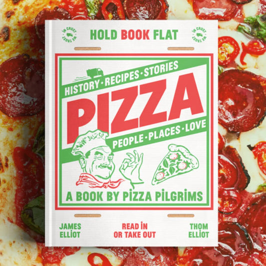 Pizza: A Book by Pizza Pilgrims - History, Recipes, Stories, People, Places, Love